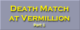 Death Match at Vermillion (Part 1)