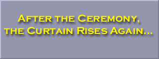 After the Ceremony, the Curtain Rises Again